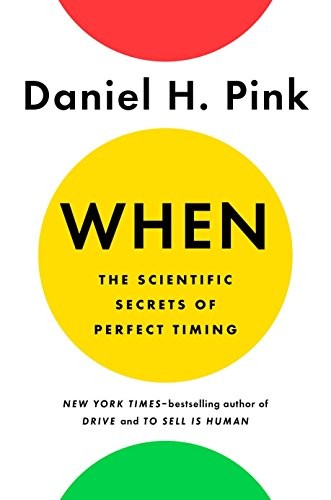Cover of When: The Scientific Secrets of Perfect Timing